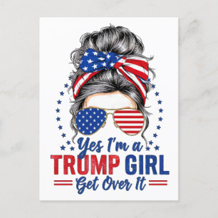 Yes Im a Trump Girl Get Over It Postcard