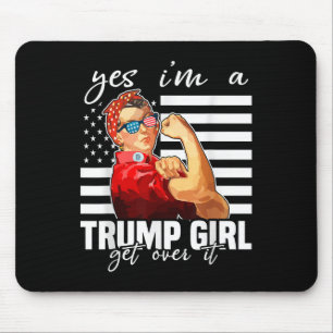 Yes Im A Trump Girl Get Over It Trump 2024 Mouse Pad