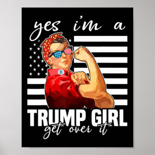Yes I'm A Trump Girl Get Over It Trump 2024  Poster