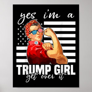Yes Im A Trump Girl Get Over It Trump 2024  Poster