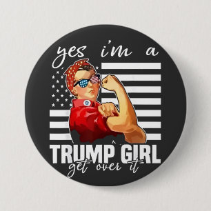 Yes, I'm a Trump Girl Get Over It Trump Girl  3 Inch Round Button