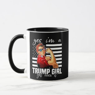 Yes, I'm a Trump Girl Get Over It Trump Girl  Mug