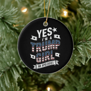 Yes I'm A Trump Girl No Apologies 2024 Election Ceramic Ornament