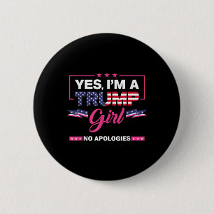 Yes Im A Trump Girl No Apologies 2024 Election Wom 2 Inch Round Button