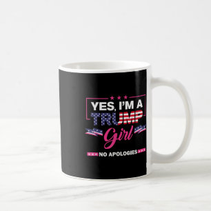 Yes Im A Trump Girl No Apologies 2024 Election Wom Coffee Mug