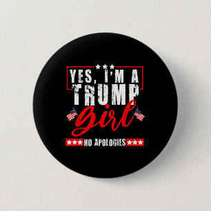 Yes I'm A Trump Girl No Apologies Us Flag Election 2 Inch Round Button