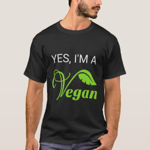 Yes Im A Vegan Vegetarian Vegan Raw Food Lover Fun T-Shirt