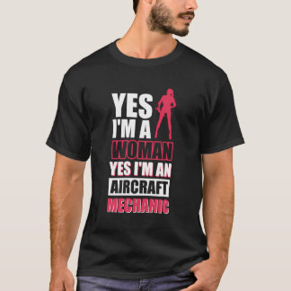 Yes I'M A Woman Yes I'M An Aircraft Mechanic T-Shirt