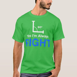 Yes Im Always Right Math Teacher T-Shirt