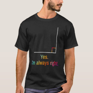 Yes I'M Always Right Math Trick Or Teach Hallothan T-Shirt