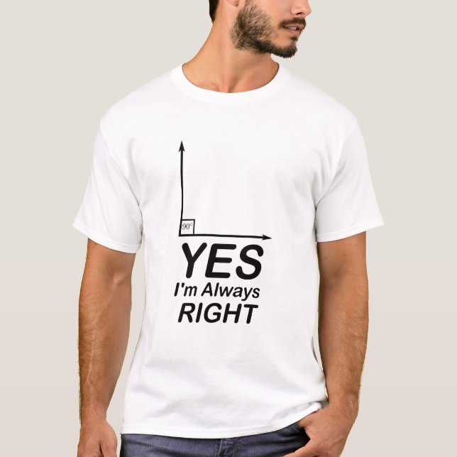 Yes I'm Always Right waleed T-Shirt (Front)