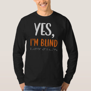 Yes I'm Blind Awareness Braille Visually Impaired T-Shirt