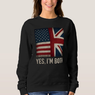 Yes I'm Both American British Flags Pride Sweatshirt