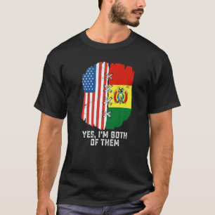 Yes, I'm Both Of Them Half American Half Bolivian  T-Shirt