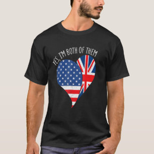 Yes, I'm Both Of Them Half American Half British H T-Shirt