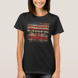 Yes I'm Both of Them Half American Half British US T-Shirt