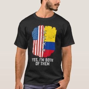 Yes, I'm Both Of Them Half American Half Colombian T-Shirt