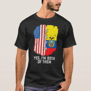 Yes, I'm Both Of Them Half American Half Ecuadoria T-Shirt