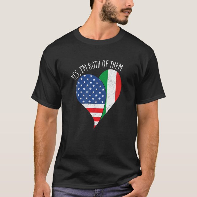 Yes, I'm Both Of Them Half American Half Italian H T-Shirt (Front)