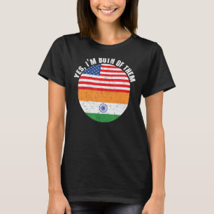 Yes I'm Both Of Them India Republic Day USA Indian T-Shirt