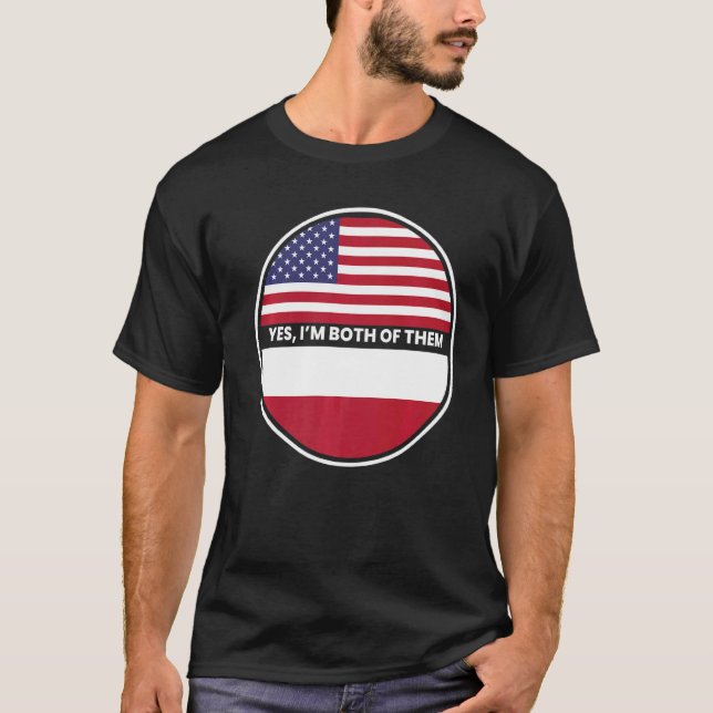 Yes Im Both Of Them Usa Poland Flag T-Shirt (Front)