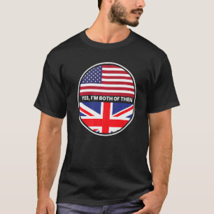 Yes I'm Both Of Them Usa United Kingdom Flag T-Shirt