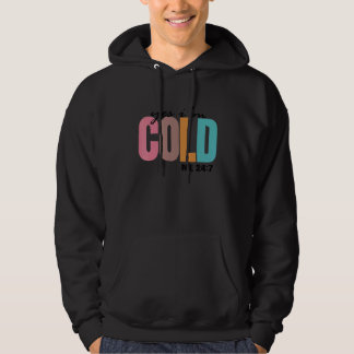Yes I'm Cold Me 24 7 Quote I'm Still Freezing Me 2 Hoodie