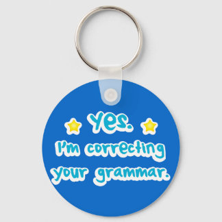 Yes, I'm correcting your grammar Keychain