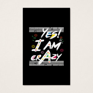 yes im crazy