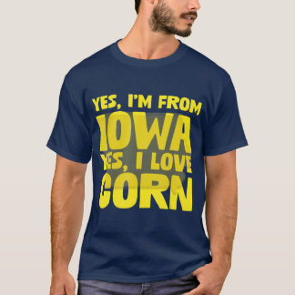 Yes Im From Iowa Yes I Love Corn Farm Grower Maize T-Shirt