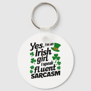 Yes I'm Irish Girl Speak Fluent Sarcasm Saint Patr Keychain