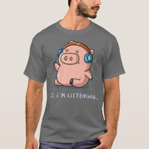 Yes I'm Listening Music Fan Pig Farm Farmer Introv T-Shirt