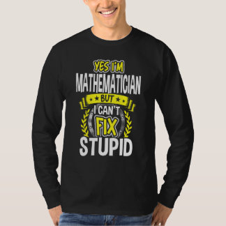 Yes, I'm Mathematician T-Shirt