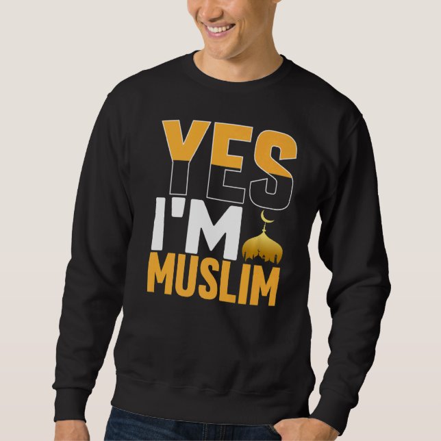 Yes Im Muslim  Islamic Sweatshirt (Front)