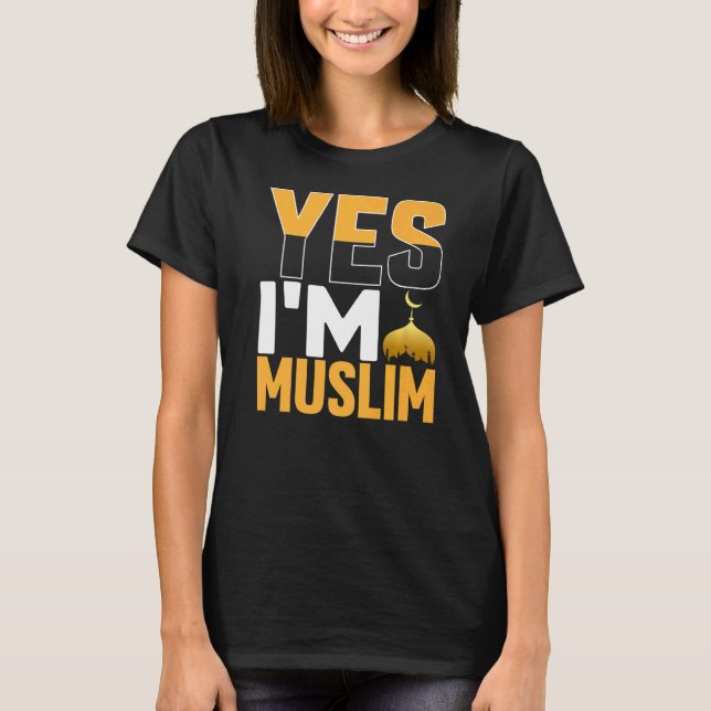 Yes Im Muslim  Islamic T-Shirt (Front)