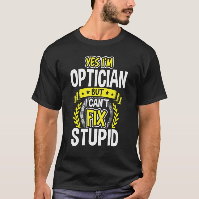 Yes, I'm Optician T-Shirt (Front)