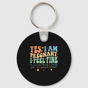 Yes I'm Pregnant Dont Touch My Belly Funny Pregnan Keychain