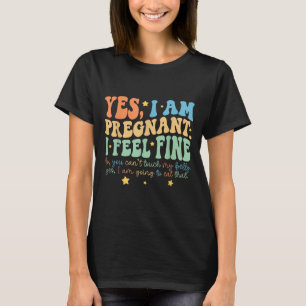 Yes I'm Pregnant Dont Touch My Belly Funny Pregnan T-Shirt