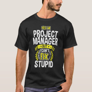 Yes, I'm Project Manager T-Shirt
