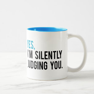 Yes, I'm Silently Judging You Two-Tone Coffee Mug