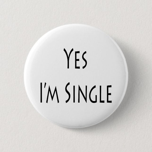 Yes I'm Single 2 Inch Round Button (Front)