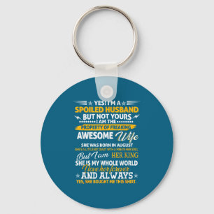 Yes i'm spoiled husband august wife funny couples keychain