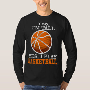 Yes Im Tall I Play Basketball Player  For Kids Men T-Shirt