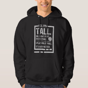 Yes I'm Tall, No I Don't Play Basketball Volleybal Hoodie