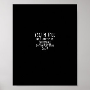 Yes I'm Tall No I Don't Play Sketll Tall People Poster