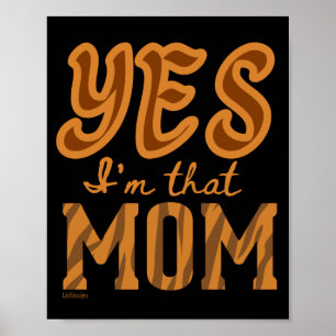 YES, I'M THAT MOM funny mother's day gift idea     Poster