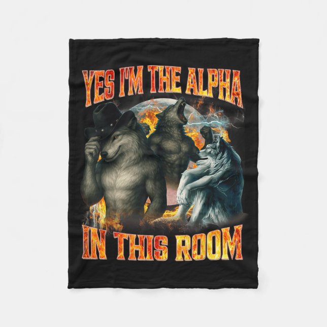 Yes I'm The Alpha In This Room Funny Alpha Wolf Me Fleece Blanket (Front)