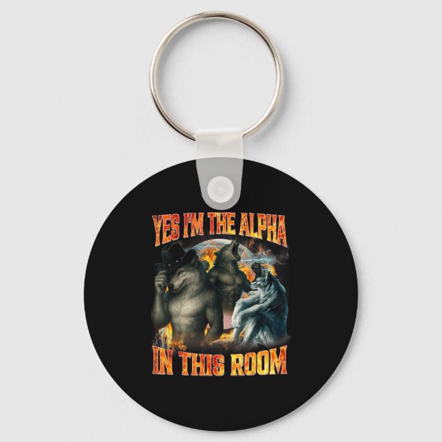 Yes I'm The Alpha In This Room Funny Alpha Wolf Me Keychain (Front)