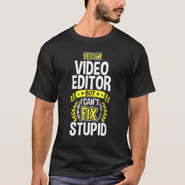 Yes, I'm Video Editor T-Shirt (Front)