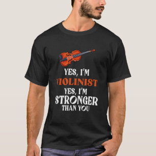 Yes I'm Violinist Violin Instrument Classical Mus T-Shirt